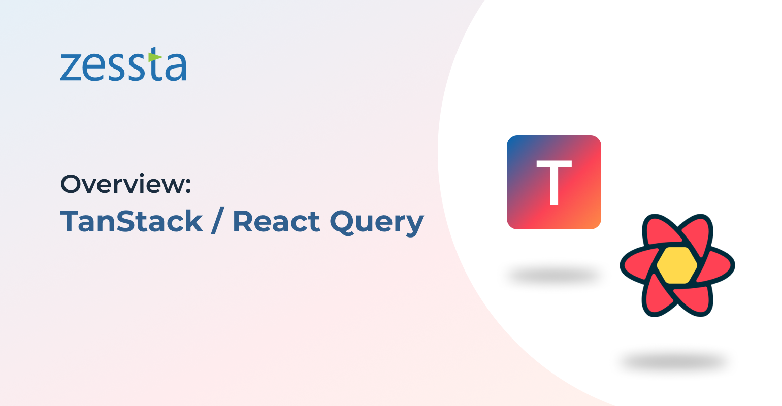 Overview Tanstack React Query Zessta Software Services Pvt Ltd